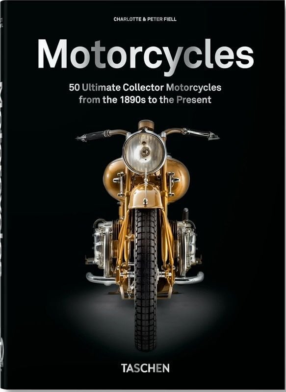 Motorcycles. 50 Ultimate Collector Motorcycles, Charlotte Fiell
