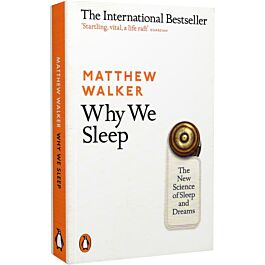 Why We Sleep. The New Science of Sleep and Dreams