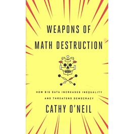 Weapons of Math Destruction