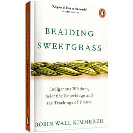 Braiding Sweetgrass. Indigenous Wisdom, Scientific Knowledge and the Teachings of Plants - Robin Wall Kimmerer - Kebuk
