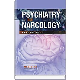 Psychiatry and Narcology: textbook