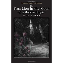 The First Men in the Moon and A Modern Utopia