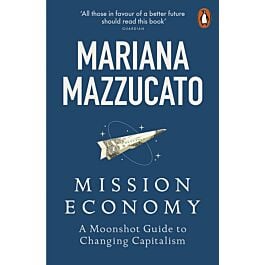 Mission Economy: A Moonshot Guide to Changing Capitalism...