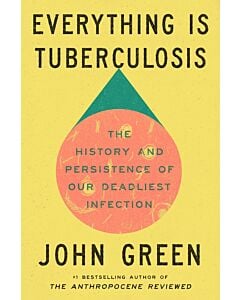 Фото - Everything Is Tuberculosis. The History and Persistence of Our Deadliest Infection
