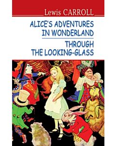Фото - Alice's Adventures in Wonderland. Through the Looking-Glass (м'яка обкладинка)