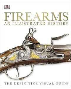 Фото - Firearms An Illustrated History. The Definitive Visual Guide