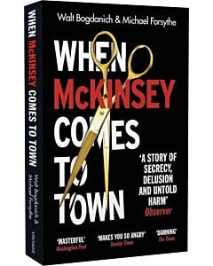 Фото - When McKinsey Comes to Town. The Hidden Influence of the World's Most Powerful Consulting Firm