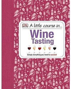 Фото - A Little Course in Wine Tasting. Simply Everything You Need to Succeed