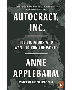 Фото - Autocracy, Inc. The Dictators Who Want to Run the World