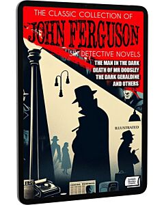 Фото - E-book: The Classic Collection of John Ferguson (Six Detective Novels) (illustrated)