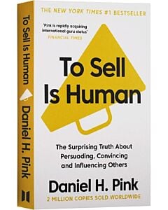 Фото - To Sell Is Human. The Surprising Truth About Persuading, Convincing and Influencing Others