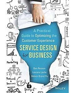 Фото - Service Design for Business. A Practical Guide to Optimizing the Customer Experience