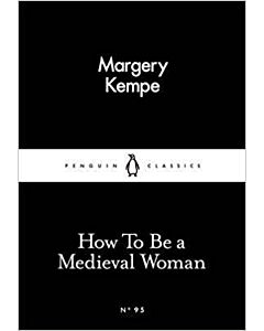 Фото - How To Be a Medieval Woman (Penguin Little Black Classics №95)