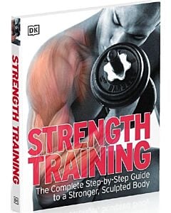 Фото - Strength Training. The Complete Step-by-Step Guide to a Stronger, Sculpted Body