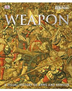 Фото - Weapon. A Visual History of Arms and Armour