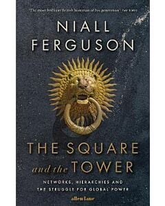 Фото - The Square and the Tower. Networks, Hierarchies and the Struggle for Global Power
