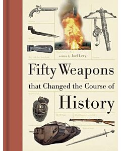 Фото - Fifty Weapons That Changed the Course of History