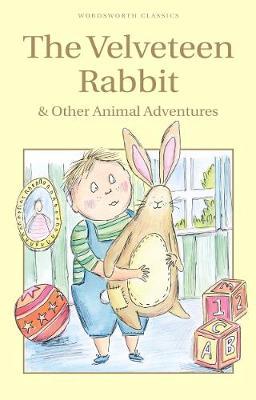 The Velveteen Rabbit & Other Animal Adventures (Wordsworth Children's Classics)