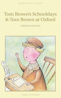Tom Brown's Schooldays & Tom Brown at Oxford (Wordsworth Children's Classics)