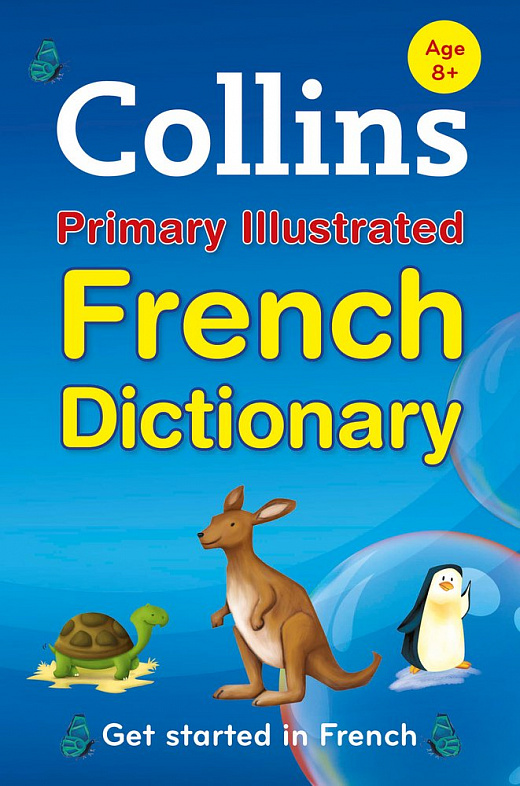 Collins Primary Illustrated French Dictionary. Age 8+
