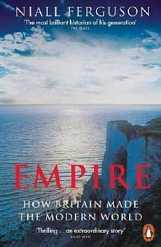 Empire. How Britain Made the Modern World